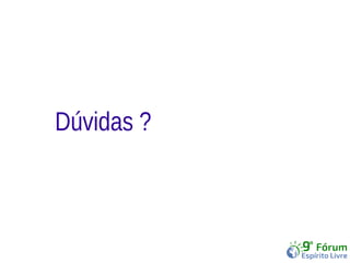 Dúvidas ? 
 