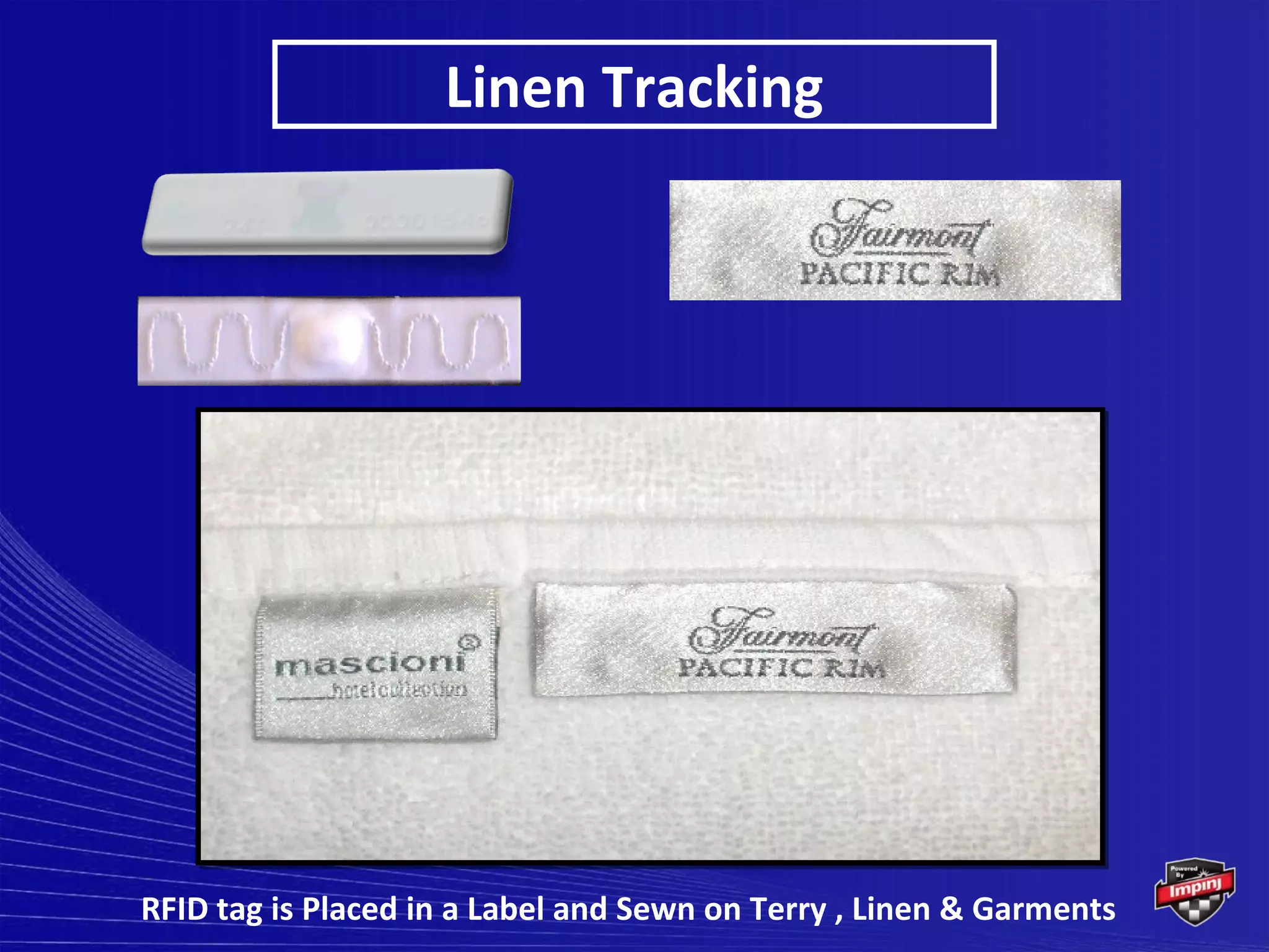Linen Tracking




RFID tag is Placed in a Label and Sewn on Terry , Linen & Garments
 