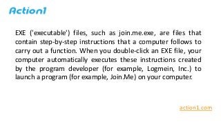 EXE ('executable') files, such as join.me.exe, are files that
contain step-by-step instructions that a computer follows to...