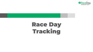 Race Day
Tracking
 