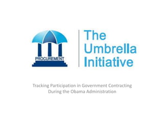 Tracking Participation in Government Contracting
        During the Obama Administration
 