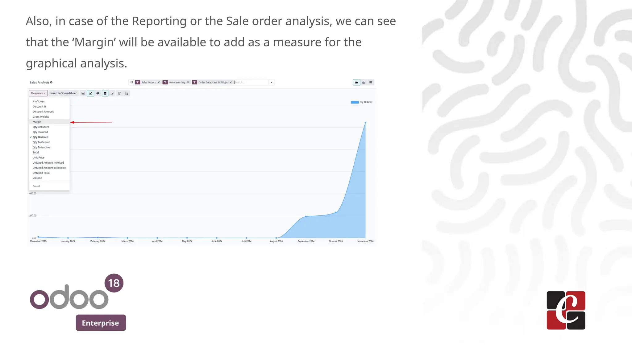 Enterprise
Also, in case of the Reporting or the Sale order analysis, we can see
that the ‘Margin’ will be available to add as a measure for the
graphical analysis.
 