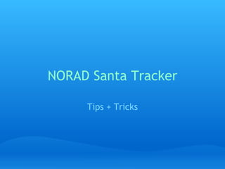 NORAD Santa Tracker Tips + Tricks 