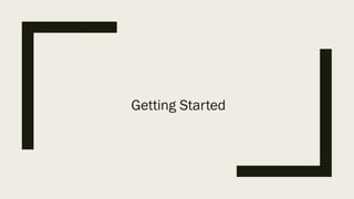 Getting Started
 