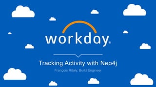Tracking Activity with Neo4j
 