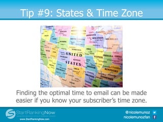 Tip #9: States & Time Zone




Finding the optimal time to email can be made
easier if you know your subscriber’s time zon...