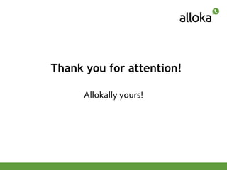 Thank you for attention!

      Allokally yours!
 