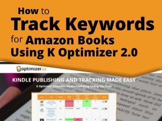 How to
Track Keywords
for Amazon Books
 
