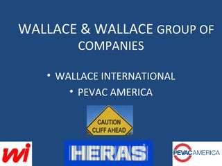 WALLACE & WALLACE  GROUP OF COMPANIES ,[object Object],[object Object]