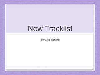 New Tracklist
ByAlice Venard