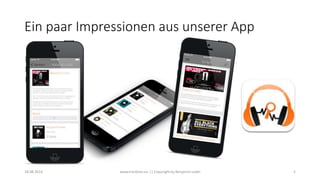 Ein paar Impressionen aus unserer App
18.08.2014 www.tracklists.eu || Copyright by Benjamin Ledel 5
 
