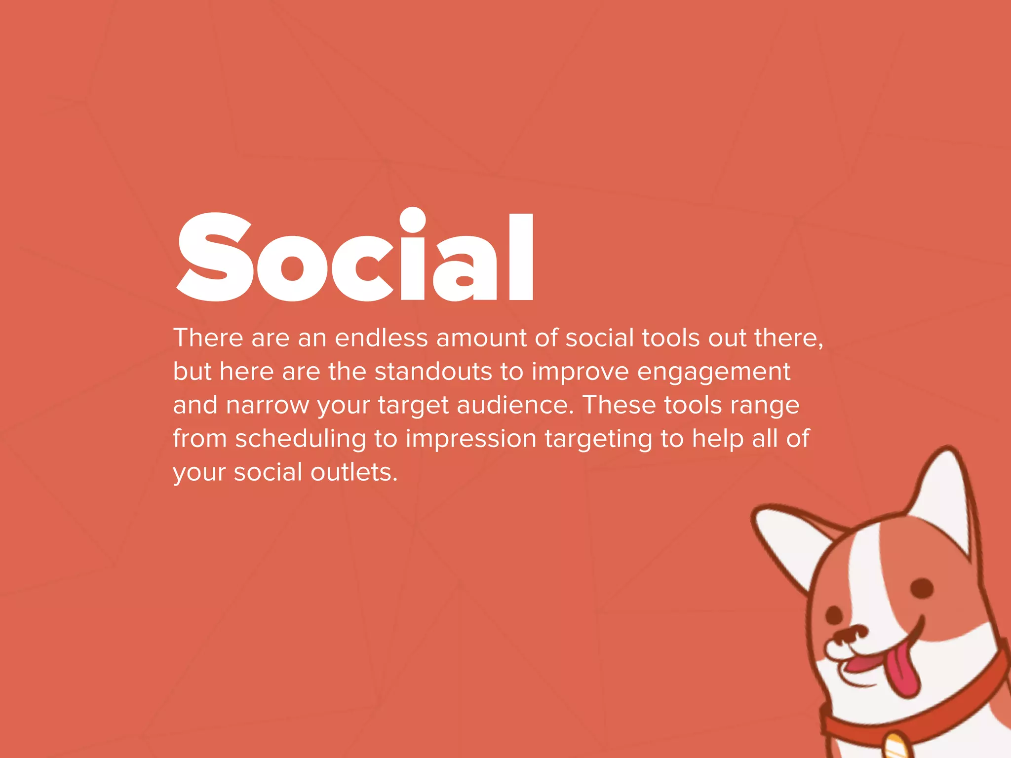 SocialThere are an endless amount of social tools out there,
but here are the standouts to improve engagement
and narrow your target audience. These tools range
from scheduling to impression targeting to help all of
your social outlets.
 