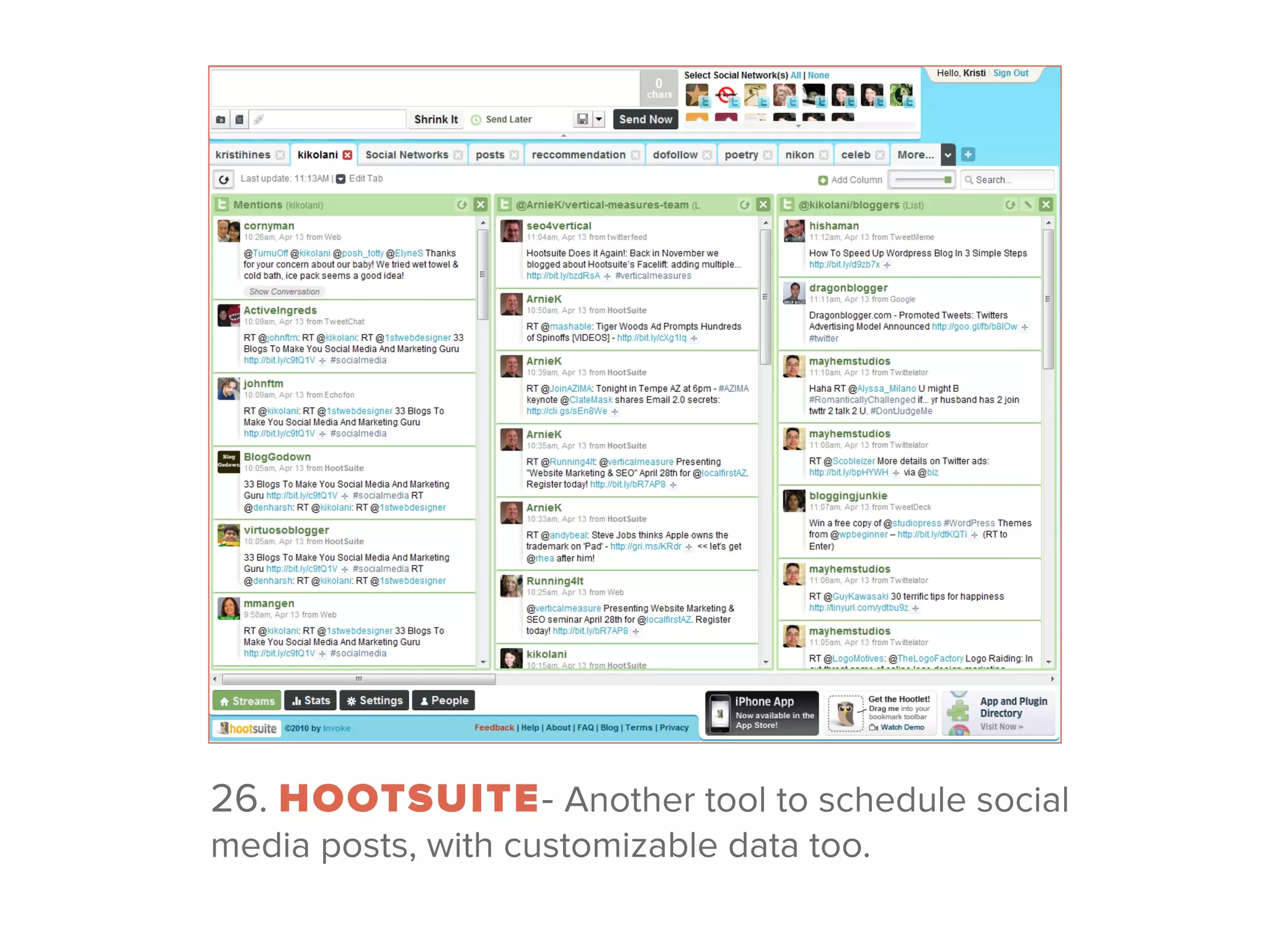 26. HOOTSUITE- Another tool to schedule social
media posts, with customizable data too.
 