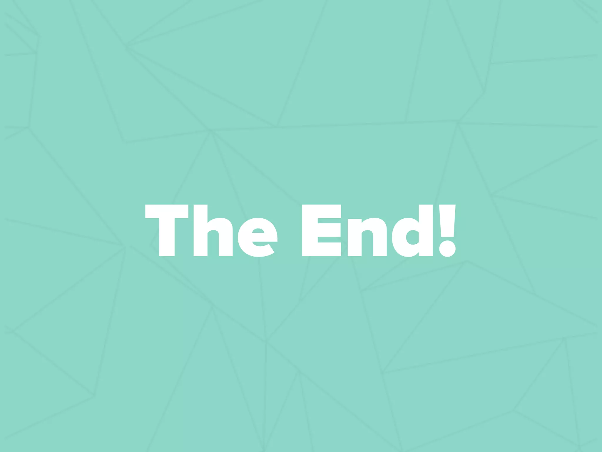The End!
 