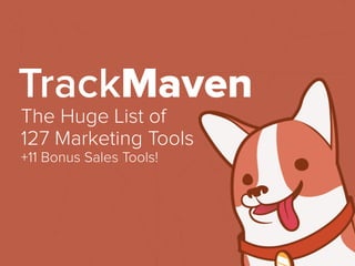 The Huge List of
127 Marketing Tools
+11 Bonus Sales Tools!
TrackMaven
 