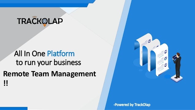 All In One Platform
to run your business
-Powered by TrackOlap
Remote Team Management
!!
 