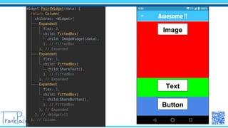 Expand()で広げる
flexで割合指定
Image
Text
Button
 