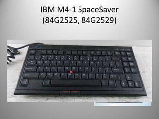 IBM M4-1 SpaceSaver
(84G2525, 84G2529)
 