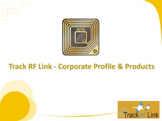 Track RF Link - Corporate Profile & Products
 