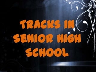 Tracks in
Senior High
School

 