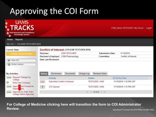 .
Questions? Contact the COI Office at 686-5502.
For College of Medicine clicking here will transition the form to COI Administrator
Review.
 