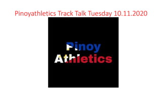 Pinoyathletics Track Talk Tuesday 10.11.2020
 