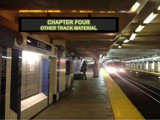 CHAPTER FOUR
OTHER TRACK MATERIAL
 