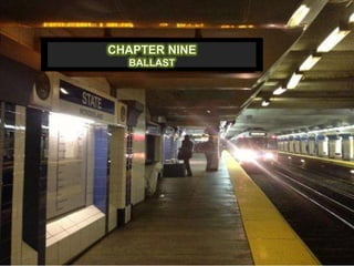 CHAPTER NINE
BALLAST
 