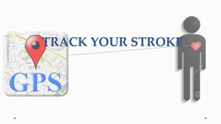 TRACK YOUR STROKE
 