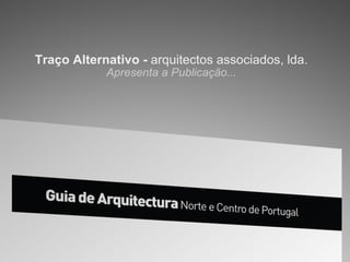Traço Alternativo -  arquitectos associados, lda. Apresenta a Publicação... 