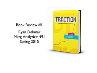 Ryan Dekmar
Mktg Analytics: 491
Spring 2015
Book Review #1
 