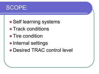 CASE STUDIES:Limited slip differential1971 - Buick division of GM “MaxTrac”Honda ST in 1992, Kawasaki Concours 14 in 2010Mitsubishi's modern Active Skid and Traction Control 2006“Theory of ground vehicles” - Prof. Jo Yung Wong, Carleton University.
