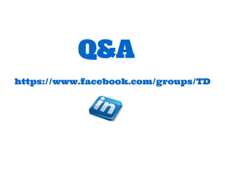 Q&A
https://www.facebook.com/groups/TD
