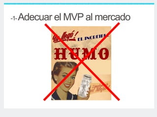 -1-Adecuar el MVP al mercado
 
