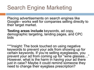 Search Engine Marketing
Placing advertisements on search engines like
Google-- works well for companies selling directly t...