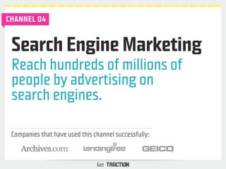 Search Engine Marketing 
Reach hundreds of millions of 
people by advertising on 
search engines. 
Companies that have use...