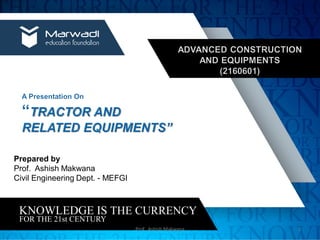 Prepared by
Prof. Ashish Makwana
Civil Engineering Dept. - MEFGI
Prof. Ashish Makwana 1
 
