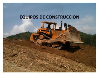 EQUIPOS DE CONSTRUCCION 
 