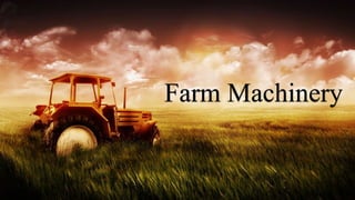 Farm Machinery
 