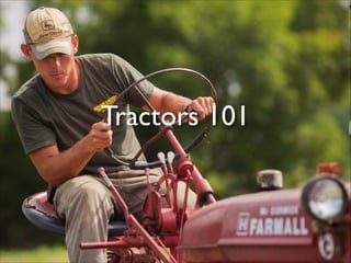 Tractors 101

 