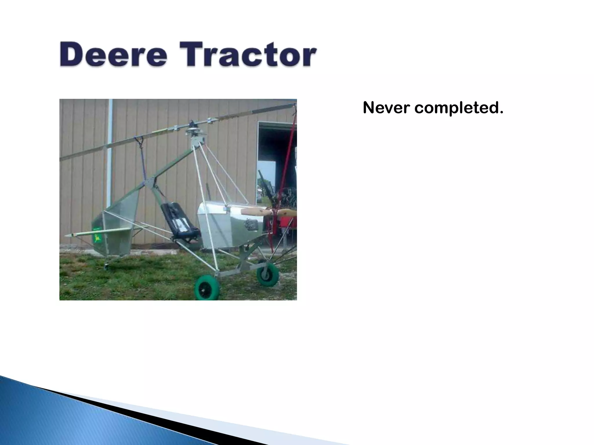   Deere TractorNever completed.