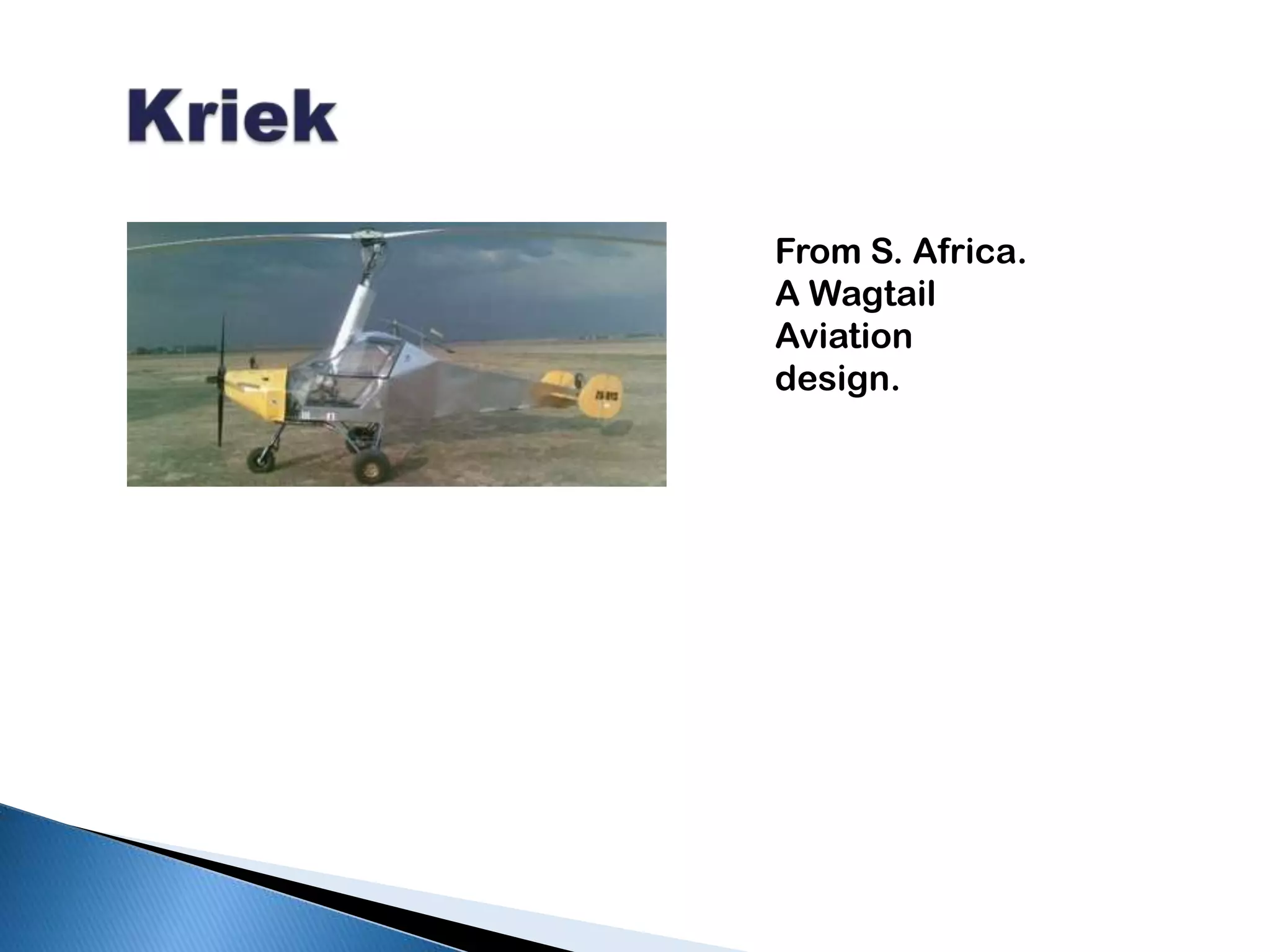 KriekFrom S. Africa. A Wagtail Aviation design.