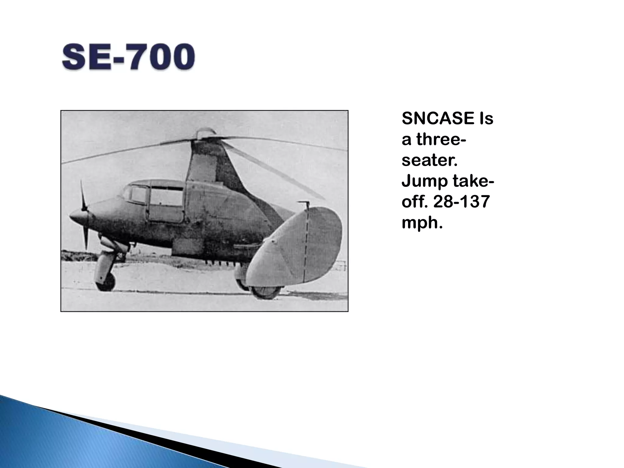   SE-700SNCASE Is a three-seater. Jump take-off. 28-137 mph.