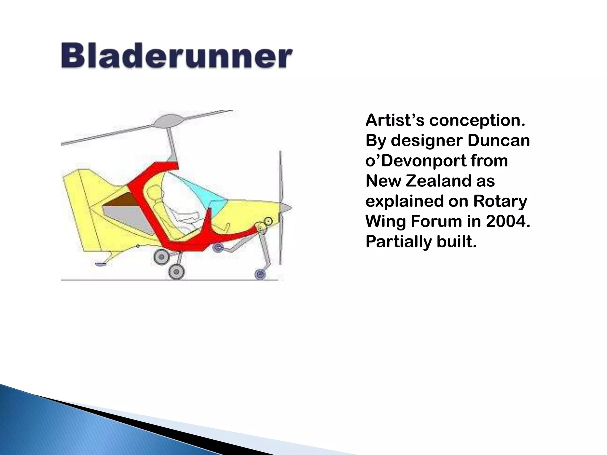 BladerunnerArtist’s conception. By designer Duncan o’Devonport from New Zealand as explained on Rotary Wing Forum in 2004. Partially built.