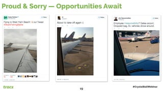 Proud & Sorry — Opportunities Await
#CrystalBallWebinar
19
 
