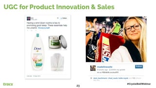 UGC for Product Innovation & Sales
#CrystalBallWebinar
23
 