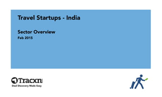 Travel Startups - India
Sector Overview
Feb 2015
Deal Discovery Made Easy
 
