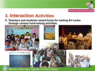 3.  Interaction  Activities B. Teachers and students of the two countries wrote letters to each other, exchanging ideas about school life … 