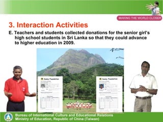 3. Interaction Activities D. Teachers and students visited the sister school from Jan. 20-28, 2008.  