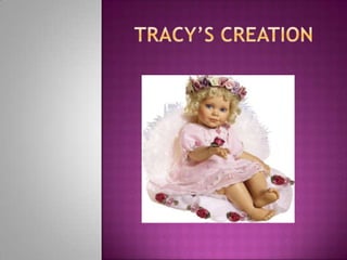 Tracy’s creation